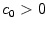 $ c_{0}>0$