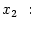 $ x_{2}~:$