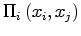 $\displaystyle \Pi_{i}\left( x_{i},x_{j}\right)$