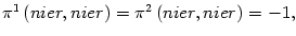 $ \pi^{1}\left( nier,nier\right) =\pi^{2}\left( nier,nier\right) =-1,$