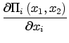 $\displaystyle \frac{\partial\Pi_{i}\left( x_{1},x_{2}\right) }{\partial x_{i}}$