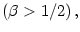 $ \left( \beta
>1/2\right) ,$