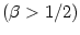 $ \left( \beta>1/2\right) $