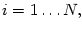 $ i=1\ldots N,$