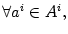 $ \forall
a^{i}\in A^{i},$