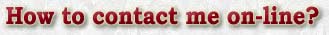 How to contact me on-line?