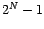 $ 2^{N}-1$