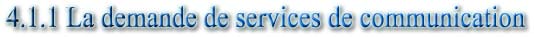 4.1.1 La demande de services de communication