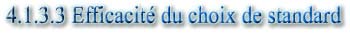 4.1.3.3 Efficacité du choix de standard
