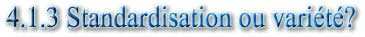 4.1.3 Standardisation ou variété?
