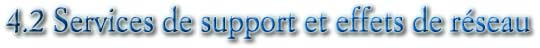 4.2 Services de support et effets de réseau