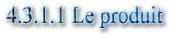 4.3.1.1 Le produit