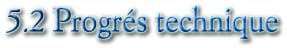5.2 Progrés technique