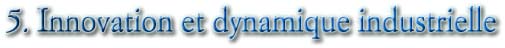 5. Innovation et dynamique industrielle
