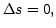 $ \Delta s=0,$