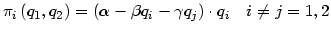$\displaystyle \pi_{i}\left( q_{1},q_{2}\right) =\left( \alpha-\beta q_{i}-\gamma q_{j}\right) \cdot q_{i}\quad i\neq j=1,2$