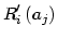 $\displaystyle R_{i}^{\prime}\left( a_{j}\right)$