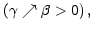 $ \left( \gamma\nearrow\beta>0\right) ,$