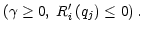 $ \left( \gamma
\geq0,\;R_{i}^{\prime}\left( q_{j}\right) \leq0\right) .$