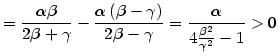$\displaystyle =\frac{\alpha\beta}{2\beta+\gamma}-\frac{\alpha\left( \beta-\gamma\right) }{2\beta-\gamma}=\frac{\alpha}{4\frac{\beta^{2}} {\gamma^{2}}-1}>0$