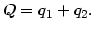 $\displaystyle Q=q_{1}+q_{2}.
$