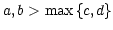 $ a,b>\max\left\{ c,d\right\} $