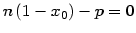 $\displaystyle n\left( 1-x_{0}\right) -p=0
$
