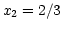 $ x_{2}=2/3$