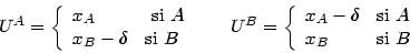 \begin{displaymath}%
\begin{array}[c]{ll}
U^{A}=\left\{
\begin{array}[c]{ll}
x_{...
...xt{si }A\\
x_{B} & \text{si }B
\end{array}\right.
\end{array}\end{displaymath}