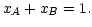 $ x_{A}+x_{B}=1.$