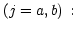 $ \left( j=a,b\right) \,:$