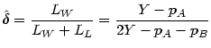 $\displaystyle \hat{\delta}=\frac{L_{W}}{L_{W}+L_{L}}=\frac{Y-p_{A}}{2Y-p_{A}-p_{B}}$