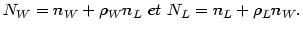 $\displaystyle N_{W}=n_{W}+\rho_{W}n_{L}\,\,et\,\,N_{L}=n_{L}+\rho_{L}n_{W}.$