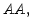 $ AA,$