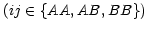 $ \left( ij\in\left\{ AA,AB,BB\right\} \right)
$