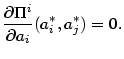 $\displaystyle \frac{\partial\Pi^{i}}{\partial a_{i}}(a_{i}^{\ast},a_{j}^{\ast})=0.
$
