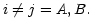$ i\neq j=A,B.$