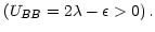 $ \left( U_{BB}=2\lambda-\epsilon>0\right) .$