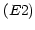 $ \left( E2\right) $