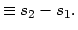 $\displaystyle \equiv s_{2}-s_{1}.$