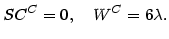 $\displaystyle SC^{C}=0,\quad W^{C}=6\lambda.
$