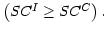 $ \left( SC^{I}\geq
SC^{C}\right) .$