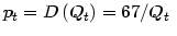 $\displaystyle p_{t}=D\left( Q_{t}\right) =67/Q_{t}\,\,
$