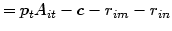 $\displaystyle =p_{t}A_{it}-c-r_{im}-r_{in}$