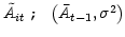 $ \tilde{A}_{it}\leadsto\left( \bar
{A}_{t-1},\sigma^{2}\right) $