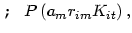 $\displaystyle \leadsto P\left( a_{m}r_{im}K_{it}\right) ,$
