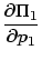 $\displaystyle \frac{\partial\Pi_{1}}{\partial p_{1}}$