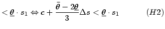 $\displaystyle <\underline{\theta}\cdot s_{1}\Leftrightarrow c+\frac {\bar{\thet...
...theta}}{3}\Delta s<\underline{\theta}\cdot s_{1}\quad\quad\quad\left( H2\right)$
