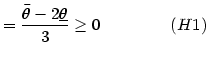 $\displaystyle =\frac{\bar{\theta }-2\underline{\theta}}{3}\geq0\quad\quad\quad\quad\left( H1\right)$