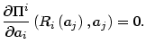 $\displaystyle \frac{\partial\Pi^{i}}{\partial a_{i}}\left( R_{i}\left( a_{j}\right) ,a_{j}\right) =0.$